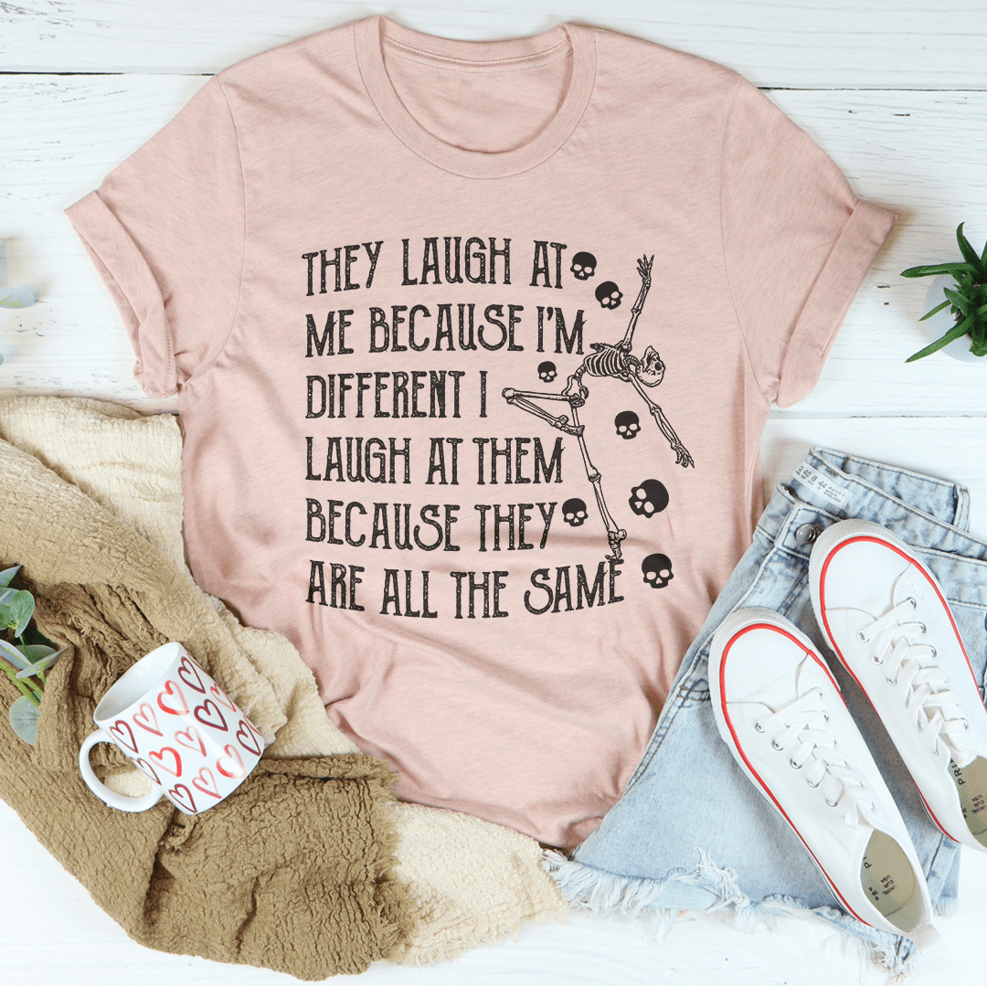 They Laugh At Me Because I'm Different Tee