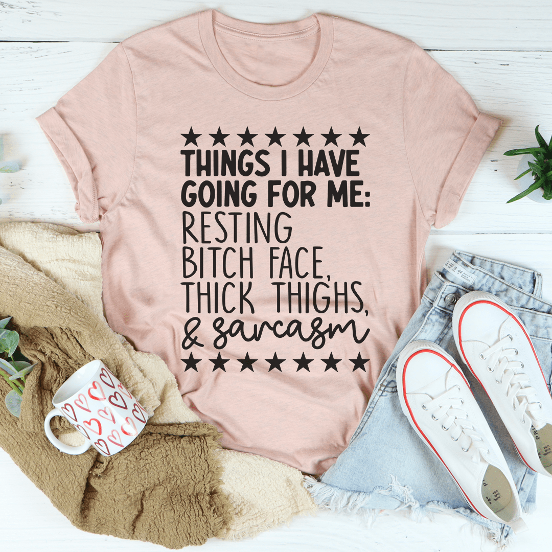 Things I Have Going For Me Tee
