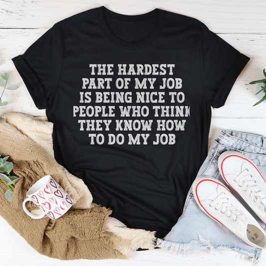 The Hardest Part Of My Job Tee