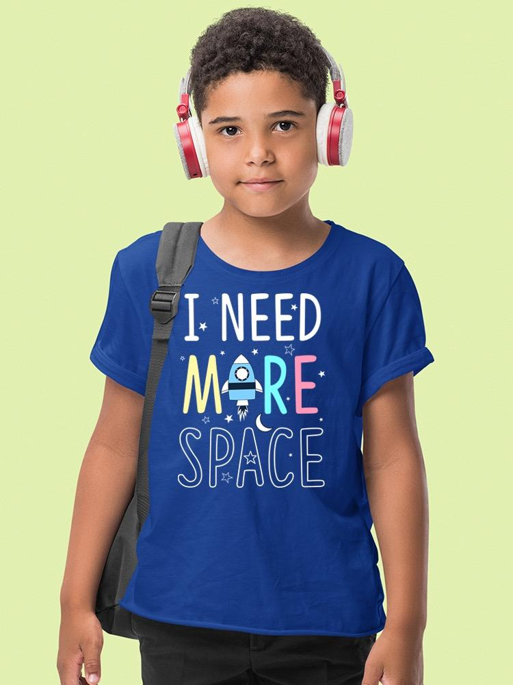 I Need More Space T-shirt -Image by Shutterstock