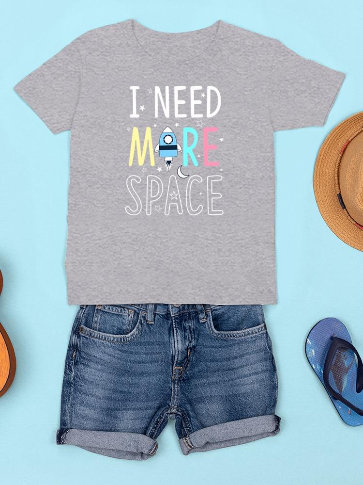 I Need More Space T-shirt -Image by Shutterstock