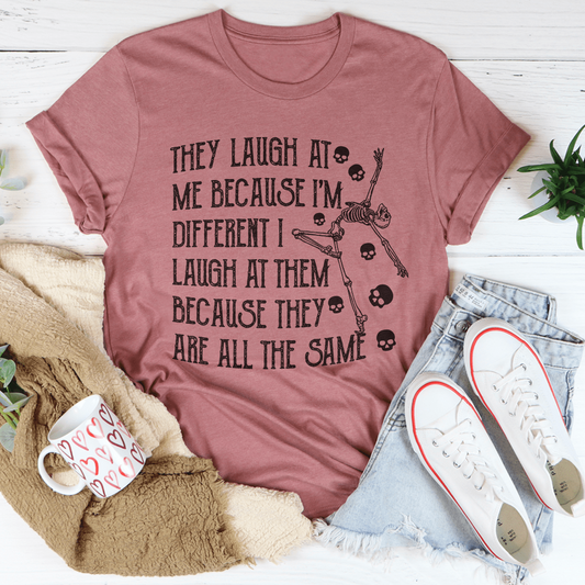 They Laugh At Me Because I'm Different Tee