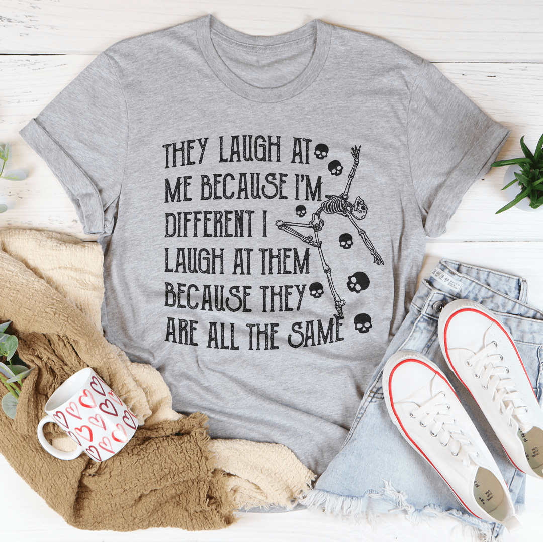 They Laugh At Me Because I'm Different Tee