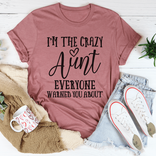 I'm The Crazy Aunt Tee