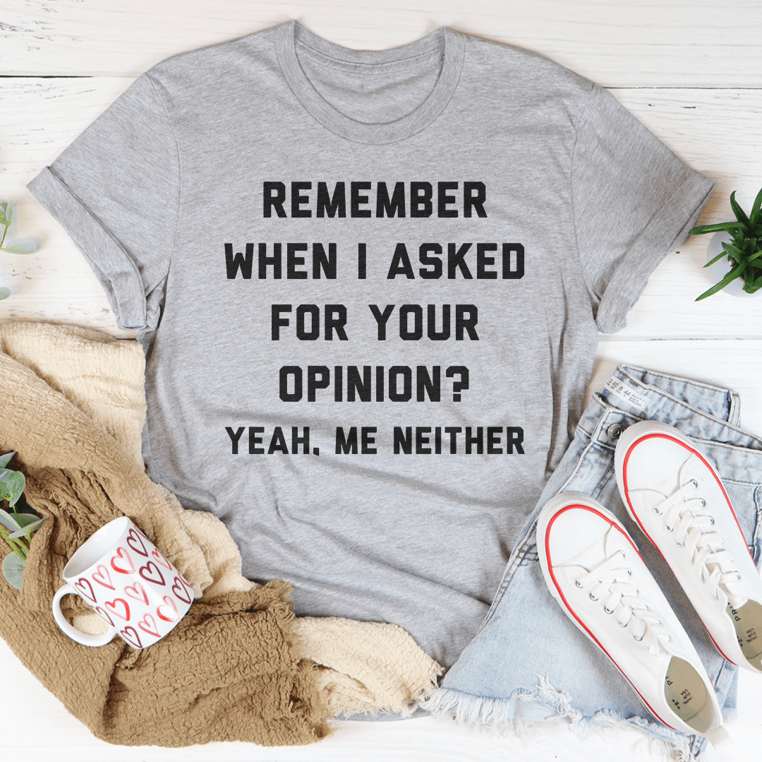 Remember when I asked for your opinion Tee