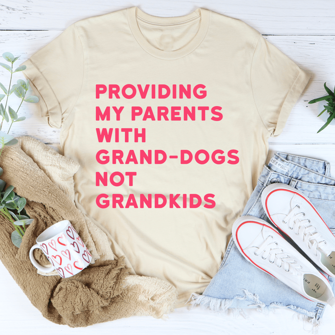 Providing My Parents With Grand-Dogs Tee