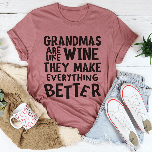 Grandmas Are Like Wine They Make Everything Better Tee